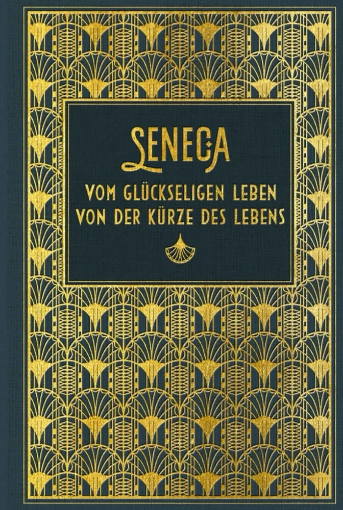 Vom glückseligen Leben / Von der Kürze des Lebens von Seneca